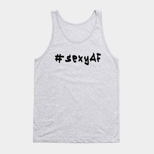 #sexyAF - Black Text Tank Top by caknuck